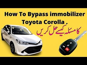 How To Deactivate { Bypass } Immobilizer System Toyota Corolla Axio .