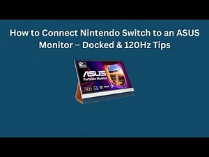 How to Connect Nintendo Switch to an ASUS Monitor – Docked & 120Hz Tips