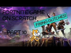 Fixing glitches- Part 10 | Fortnite on scratch!