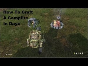How To Craft A Campfire In Dayz