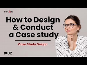 Mastering Research Methodology: How to Design & Conduct a Case Study