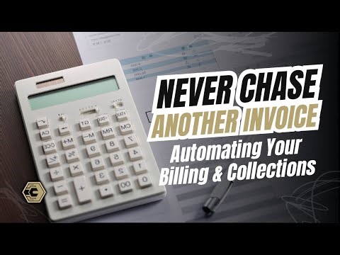 Never Chase Another Invoice: Automating Your Billing & Collections