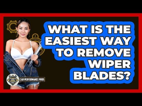 What Is The Easiest Way To Remove Wiper Blades?