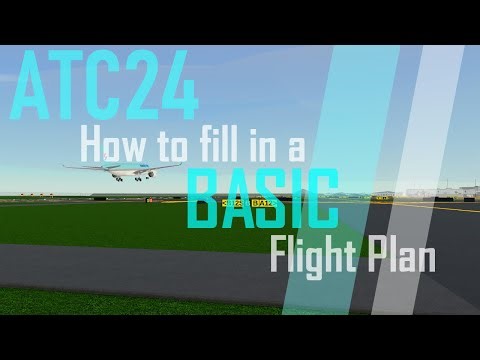 How to fill in a BASIC Flight Plan on ATC24 (SUPER EASY)!