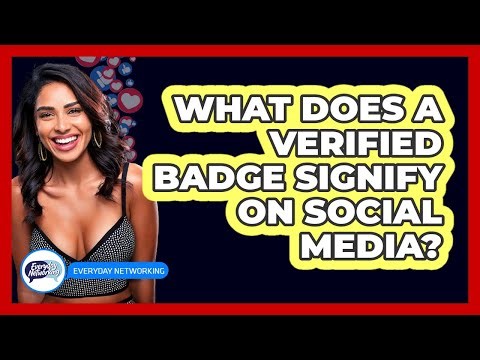 What Does A Verified Badge Signify On Social Media?
