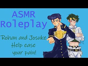 ASMR Roleplay | Jojo's Bizarre Adventure | Josuke And Rohan Ease Your Pain!