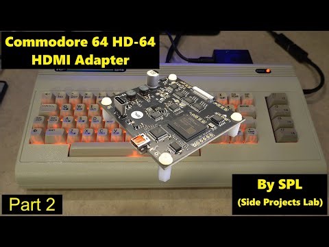 The HD-64 - True HDMI Output for your Commodore 64! (Part 2)