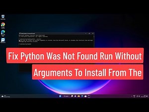 Fix Python Was Not Found Run Without Arguments To Install From The Microsoft Store In Windows 11/10
