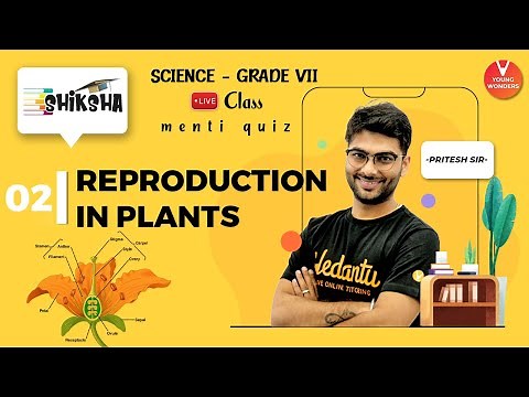 Reproduction In Plants L2 | NCERT | Class 7 Science Chapter 12 | Young Wonders | Pritesh Sir
