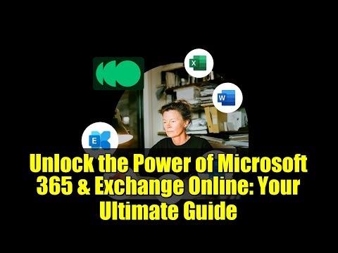 Unlock the Power of Microsoft 365 & Exchange Online: Your Ultimate Guide