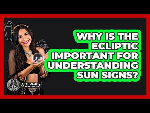 Why Is The Ecliptic Important For Understanding Sun Signs? - Astrology Awakening
