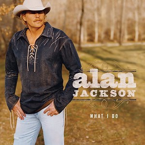 Alan Jackson - What I Do