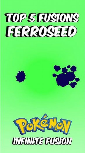 Ferroseed Top 5 Fusions 💥 Which is YOUR Favorite? Pokemon Infinite Fusion #pokemoninfinitefusion