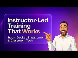 Instructor-Led Training That Works | Room Design, Engagement & Classroom Tech