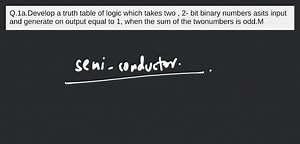 Q.1a.Develop a truth table of logic which takes two , 2- bit bi... | Filo