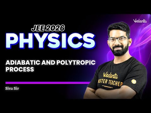Adiabatic and Polytropic Process | Physics | JEE 2026 | Siva Sir