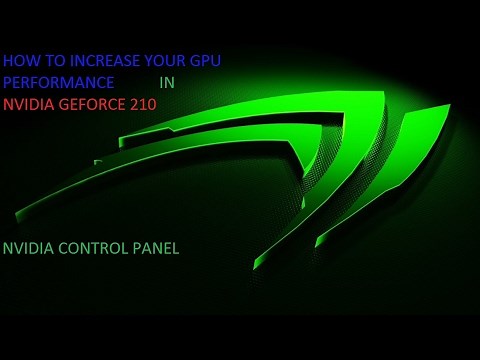 HOW TO INCREASE YOUR GPU PERFORMANCE IN NVIDIA GEFORCE 210