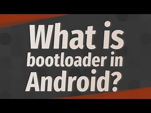 What is bootloader in Android?