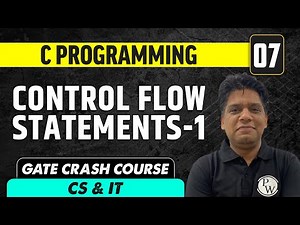 C programming 07 | Control Flow Statements -1 | CS & IT | GATE Crash Course