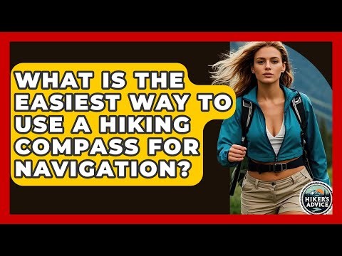 What Is The Easiest Way To Use A Hiking Compass For Navigation? - The Hiker's Advice