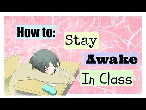 10 Tips On: HOW TO STAY AWAKE IN CLASS