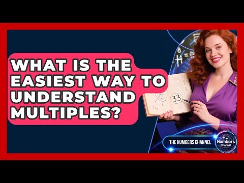 What Is The Easiest Way To Understand Multiples? - The Numbers Channel