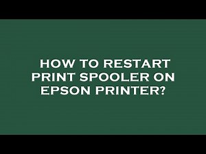 How to restart print spooler on epson printer?