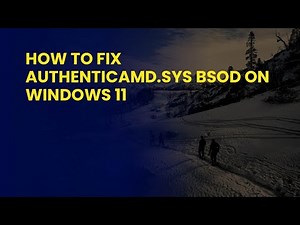 How to Fix AuthenticAMD.sys BSOD on Windows 11