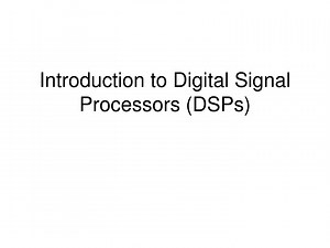 Introduction to Digital Signal Processors (DSPs) - SlideServe