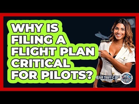 Why Is Filing A Flight Plan Critical For Pilots? - Air Traffic Insider
