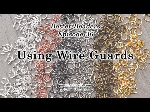 Better Beader Episode 36 - Using Wire Guards