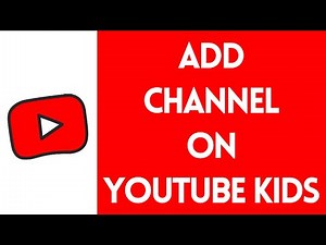 How to Add Channel on YouTube Kids