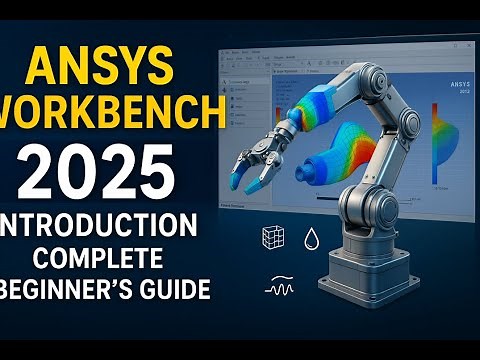 Ansys Workbench 2025 Introduction | Complete Beginner's Guide
