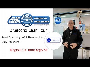 AME 2 Second Lean Tour: ATS Pneumatics