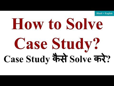 How to solve Case Study in mba, how to solve case study questions, how to solve a case study, case