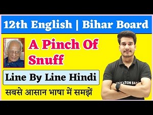 English Class 12 Chapter 3 | A Pinch Of Snuff Line By Line Explanation | Bihar Board
