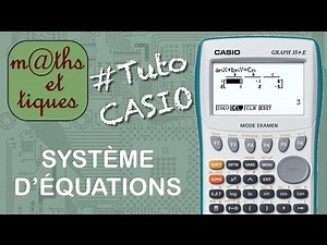 Résoudre un système d'équations - Tutoriel CASIO