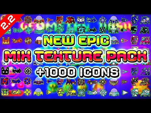 GEOMETRY DASH 2.2 FIRST TEXTURE PACK MIX! +1000 ICONS | (Medium & High) (Android & Steam)