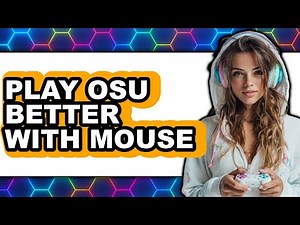 How to Play Osu Better with Mouse - Easy Guide