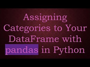 Assigning Categories to Your DataFrame with pandas in Python