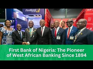 First Bank of Nigeria: The Pioneer of West African Banking Since 1894
