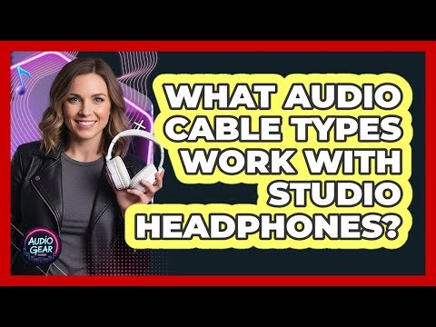 What audio cable types work with studio headphones?