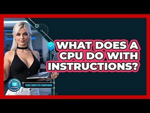 What Does A CPU Do With Instructions?