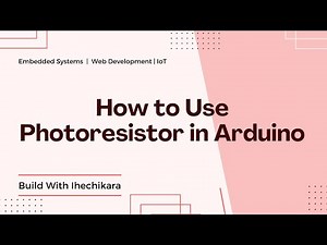 Arduino Project - How to Use a Photoresistor in Arduino