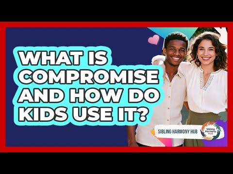 What Is Compromise And How Do Kids Use It?