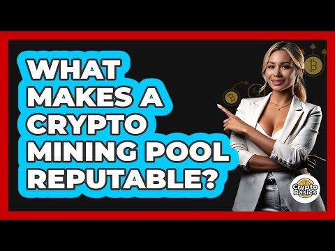 What Makes A Crypto Mining Pool Reputable? - CryptoBasics360.com