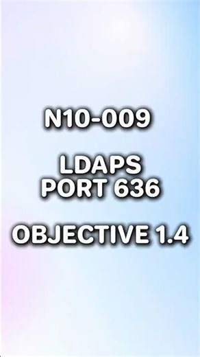 N10-009 Objective: What is LDAPS on Port 636? 🔐💻 #comptia #networkplus #n10009 #ldaps #port636