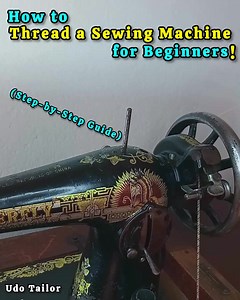 236K views · 6.6K reactions | How to Thread a Sewing Machine for Beginners (Step-by-Step Guide) #SewingMachineBasics #DIYsewing #SewingForBeginners #FixYourMachine #TailoringTips #SewingHack #MadeWithLove #SewingTutorial #HowToSew | Udo Tailor | Facebook