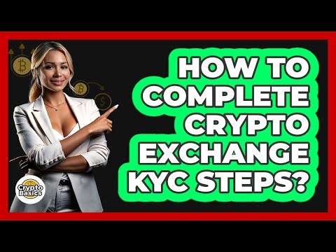 How To Complete Crypto Exchange KYC Steps?