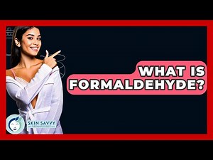 What Is Formaldehyde? - Skin Savvy Dermatology